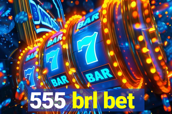 555 brl bet